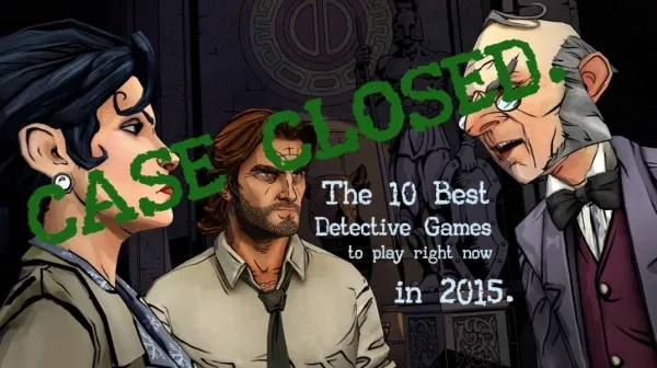 The 10 Best Detective Games To Play Right Now In 2015 