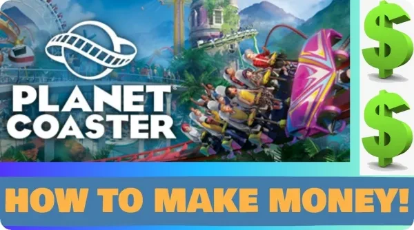 Planet Coaster Best Ways to Make Money 